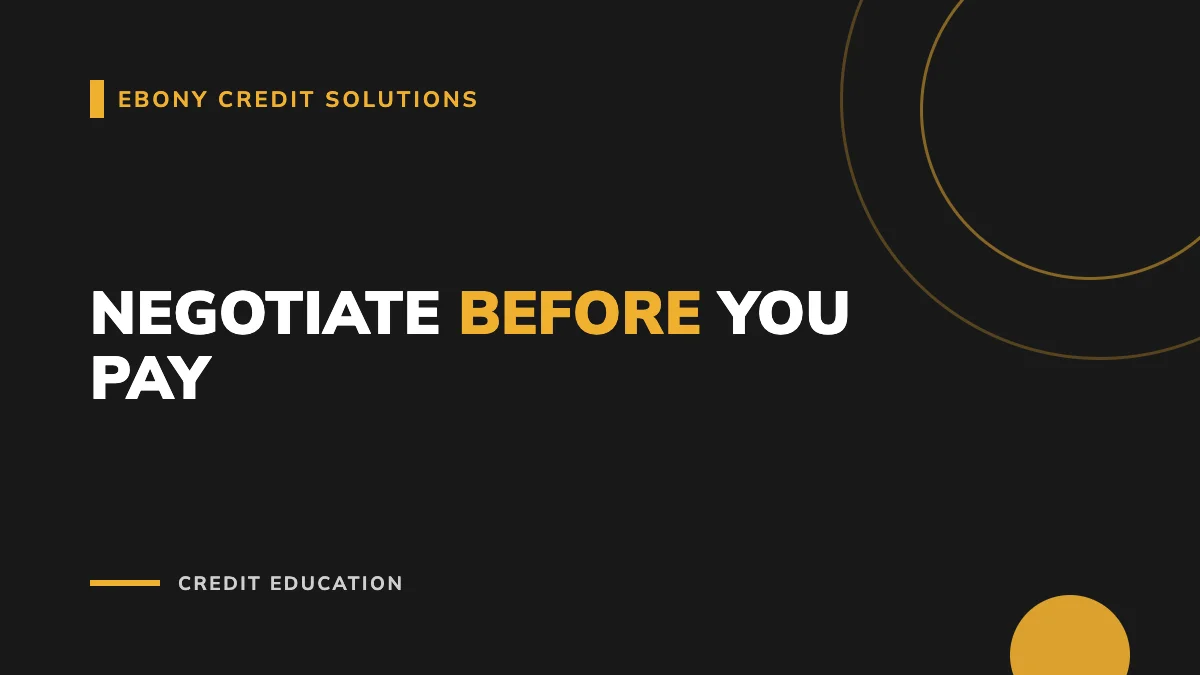 Gold and black graphic: Negotiate Before You Pay. Ebony Credit Solutions