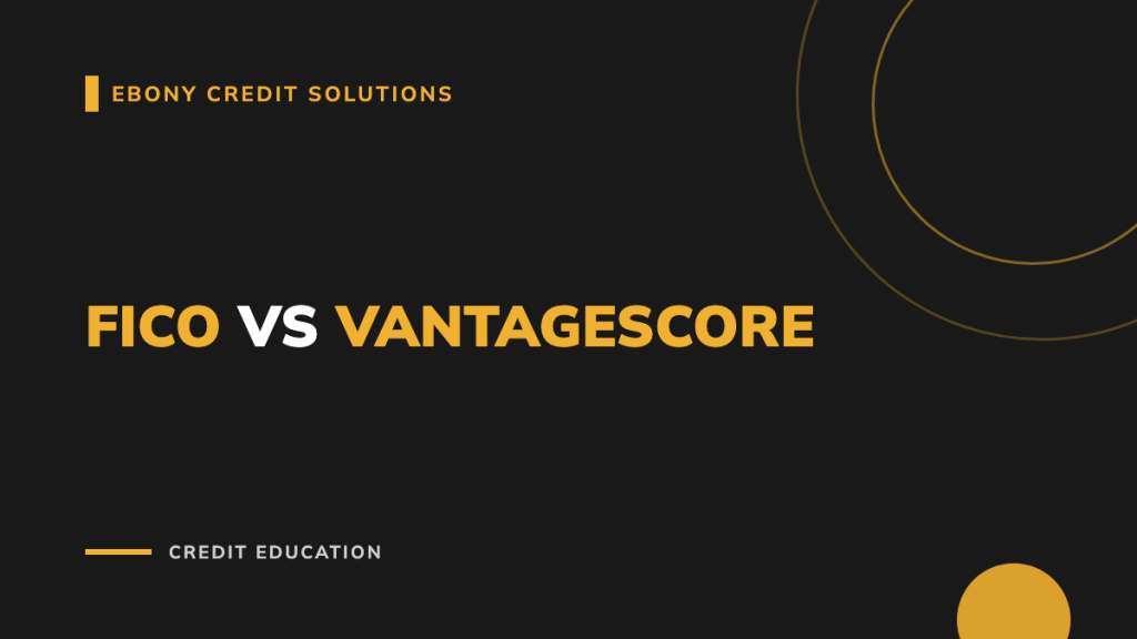 Dark and gold graphic: FICO vs VantageScore. Ebony Credit Solutions