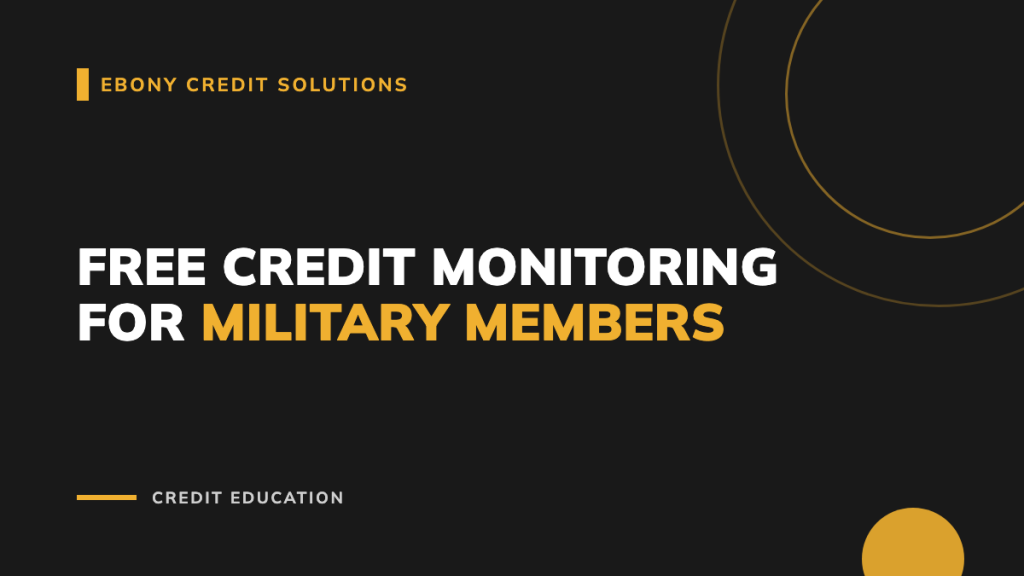 Dark and gold graphic: Free Credit Monitoring for Military Members. Ebony Credit Solutions