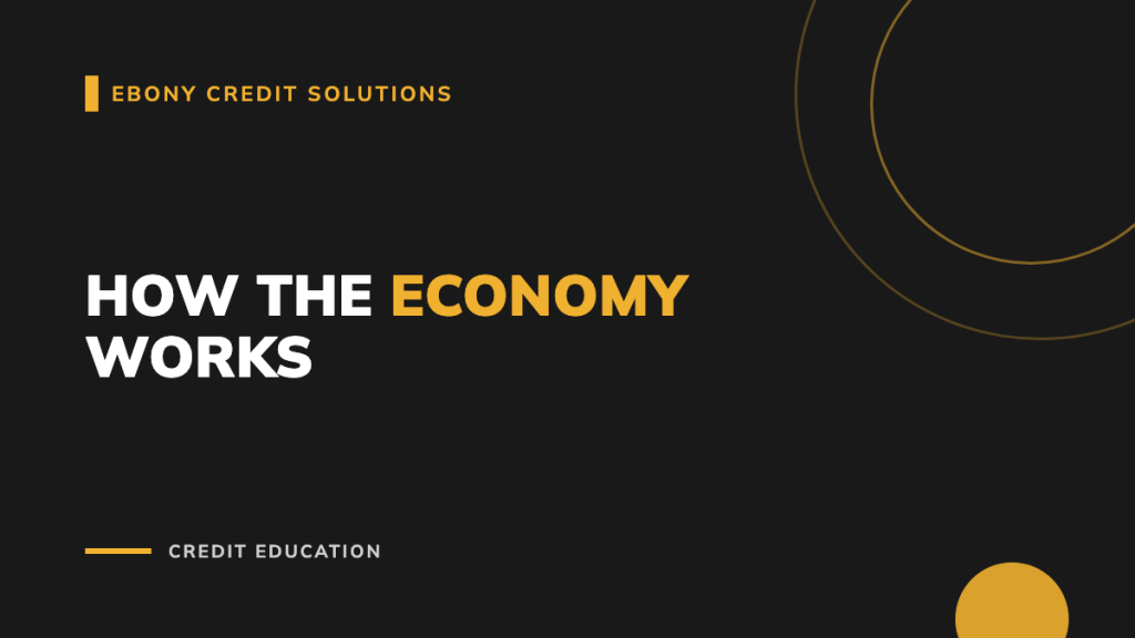 Dark and gold graphic: How the Economy Works. Ebony Credit Solutions