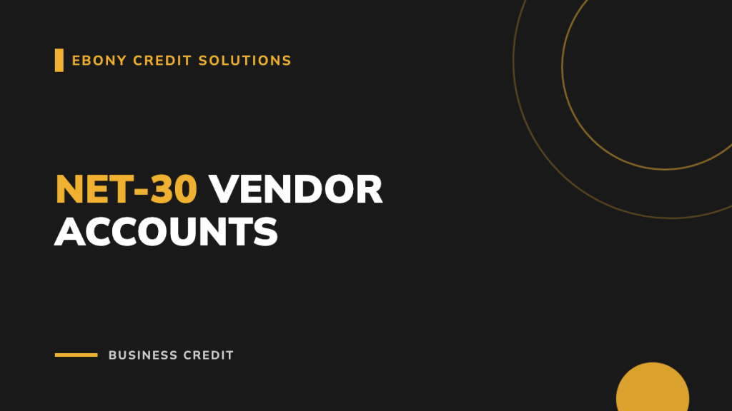 Dark and gold graphic: Net-30 Vendor Accounts. Ebony Credit Solutions