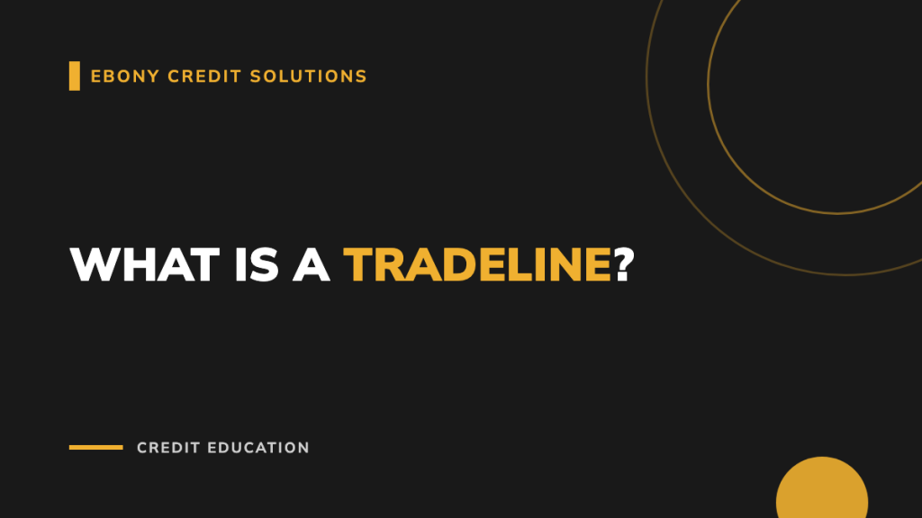 Dark and gold graphic: What Is a Tradeline. Ebony Credit Solutions