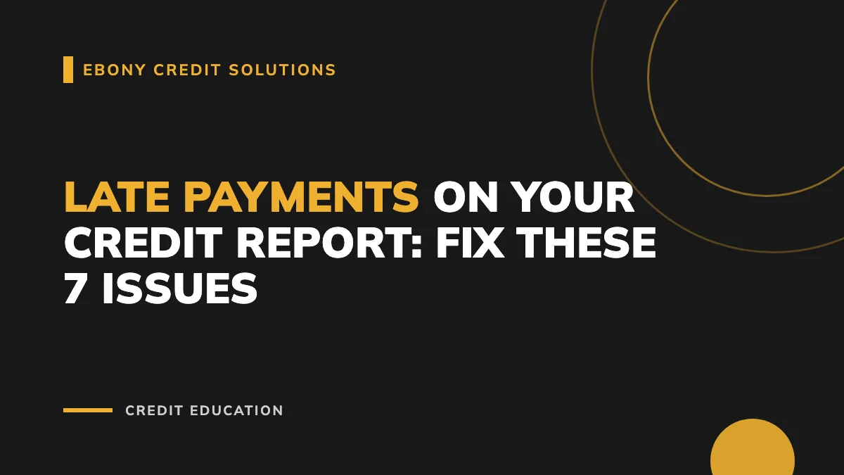 Late Payments on Your Credit Report: Fix These 7 Issues - Main Image